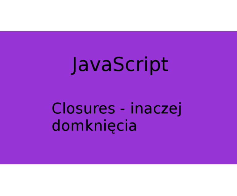 closures-domkni-cia-javascript-przemys-aw-ju-kiewicz